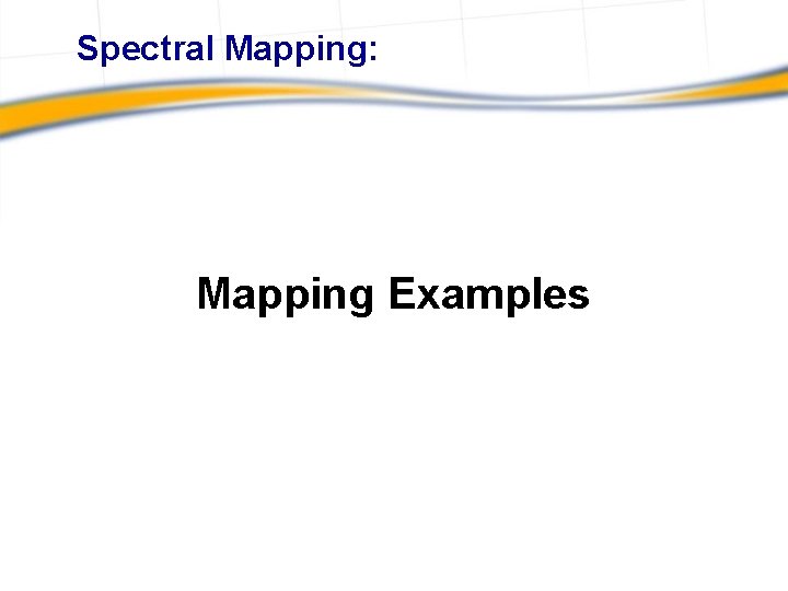 Spectral Mapping: Mapping Examples 