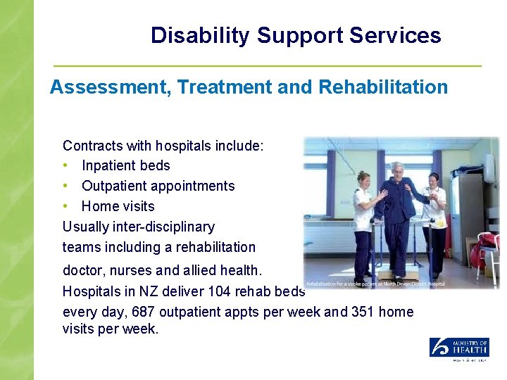 Disability Support Services Assessment, Treatment and Rehabilitation Contracts with hospitals include: • Inpatient beds