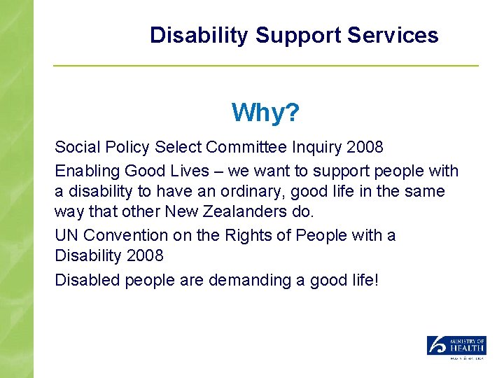 Disability Support Services Why? Social Policy Select Committee Inquiry 2008 Enabling Good Lives –