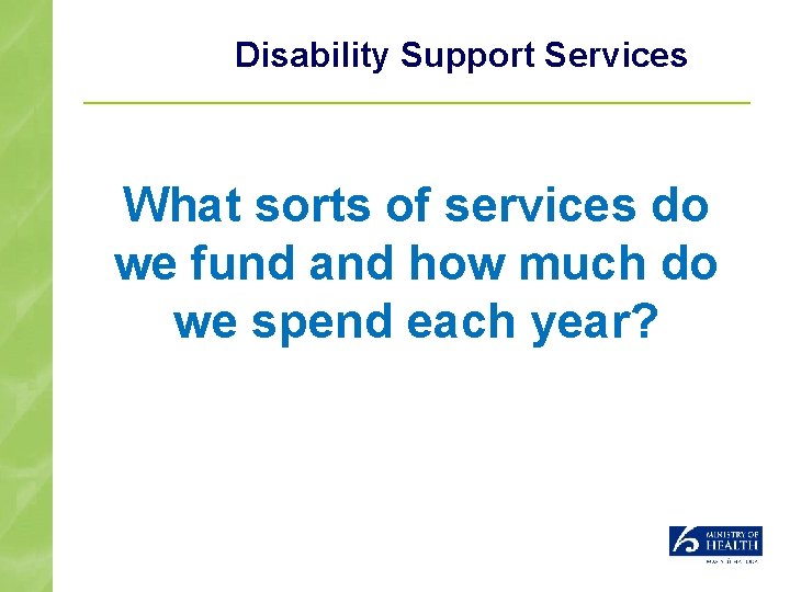 Disability Support Services What sorts of services do we fund and how much do