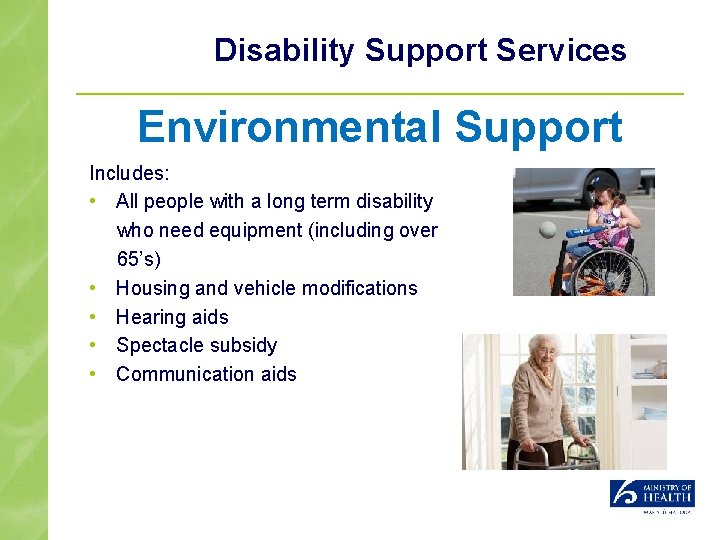 Disability Support Services Environmental Support Includes: • All people with a long term disability