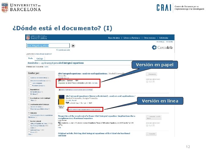 ¿Dónde está el documento? (I) Versión en papel Versión en linea 12 