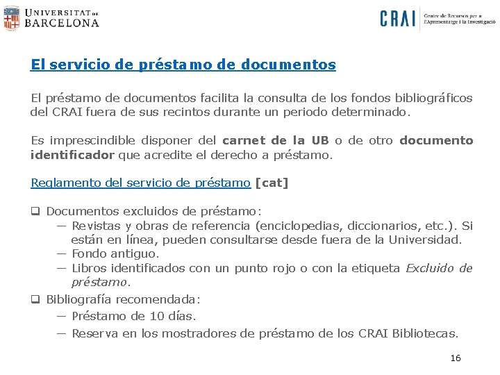 El servicio de préstamo de documentos El préstamo de documentos facilita la consulta de