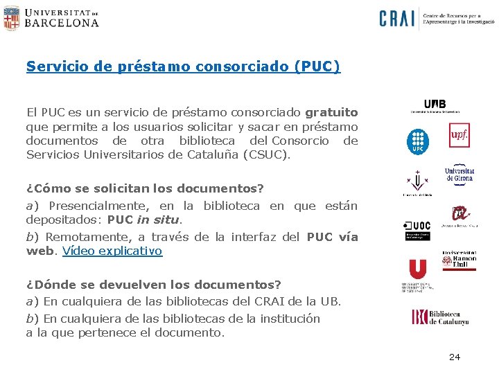 Servicio de préstamo consorciado (PUC) El PUC es un servicio de préstamo consorciado gratuito