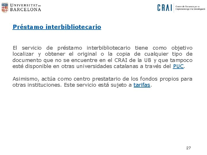 Préstamo interbibliotecario El servicio de préstamo interbibliotecario tiene como objetivo localizar y obtener el