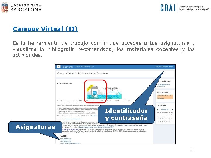 Campus Virtual (II) Es la herramienta de trabajo con la que accedes a tus