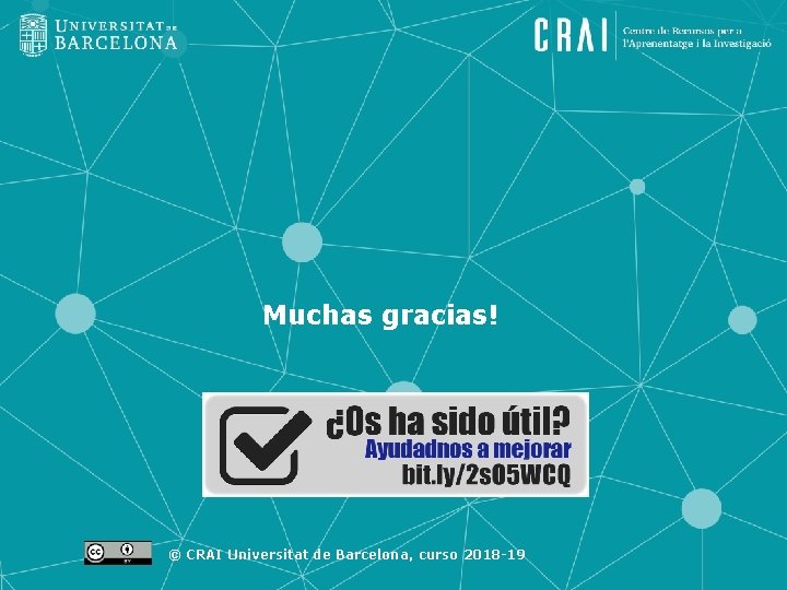 Muchas gracias! © CRAI Universitat de Barcelona, curso 2018 -19 