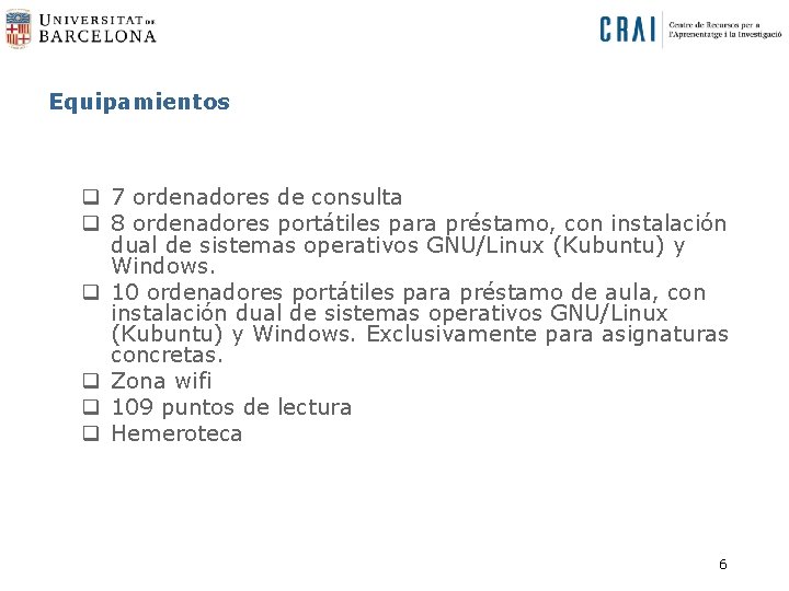 Equipamientos q 7 ordenadores de consulta q 8 ordenadores portátiles para préstamo, con instalación