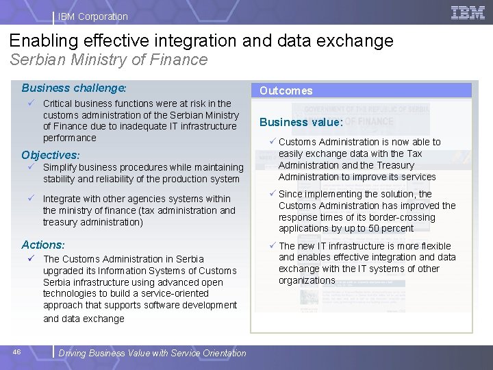 IBM Corporation Enabling effective integration and data exchange Serbian Ministry of Finance Business challenge: