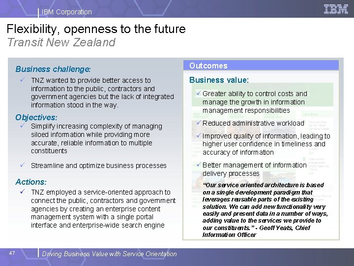 IBM Corporation Flexibility, openness to the future Transit New Zealand Business challenge: ü TNZ