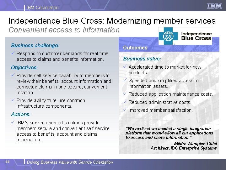 IBM Corporation Independence Blue Cross: Modernizing member services Convenient access to information Business challenge: