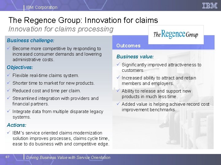 IBM Corporation The Regence Group: Innovation for claims processing Business challenge: ü Become more