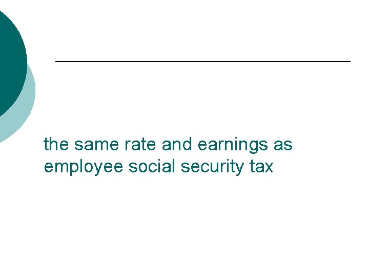 the same rate and earnings as employee social security tax 