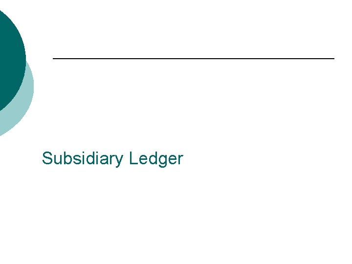 Subsidiary Ledger 