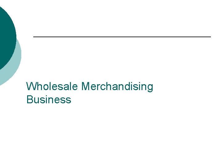 Wholesale Merchandising Business 