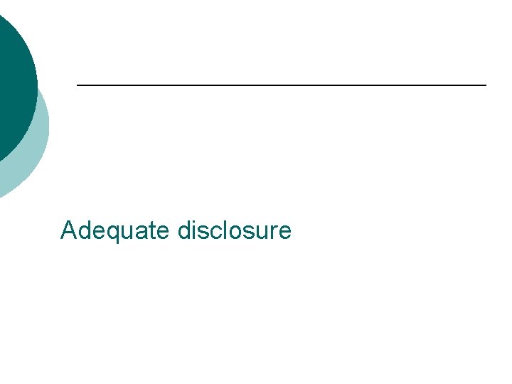 Adequate disclosure 