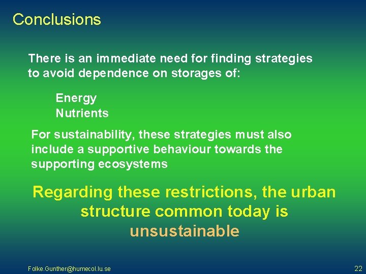 Conclusions There is an immediate need for finding strategies to avoid dependence on storages