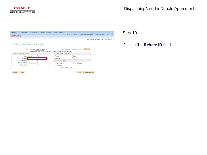 Dispatching Vendor Rebate Agreements Step 10 Click in the Rebate ID field. 