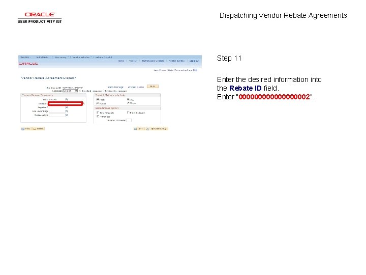 Dispatching Vendor Rebate Agreements Step 11 Enter the desired information into the Rebate ID