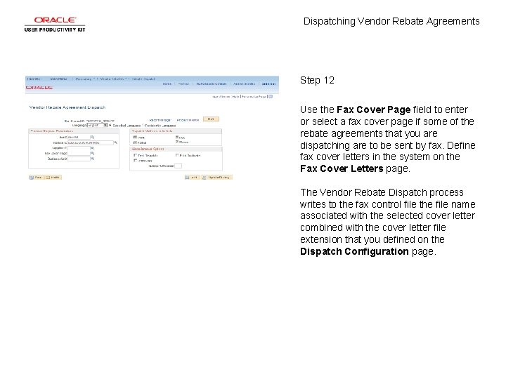 Dispatching Vendor Rebate Agreements Step 12 Use the Fax Cover Page field to enter