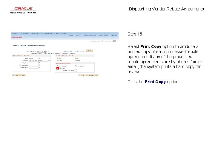 Dispatching Vendor Rebate Agreements Step 15 Select Print Copy option to produce a printed