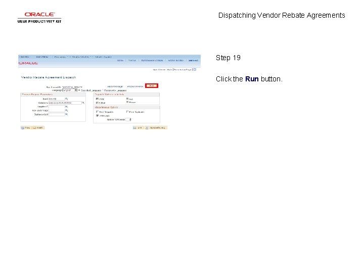 Dispatching Vendor Rebate Agreements Step 19 Click the Run button. 