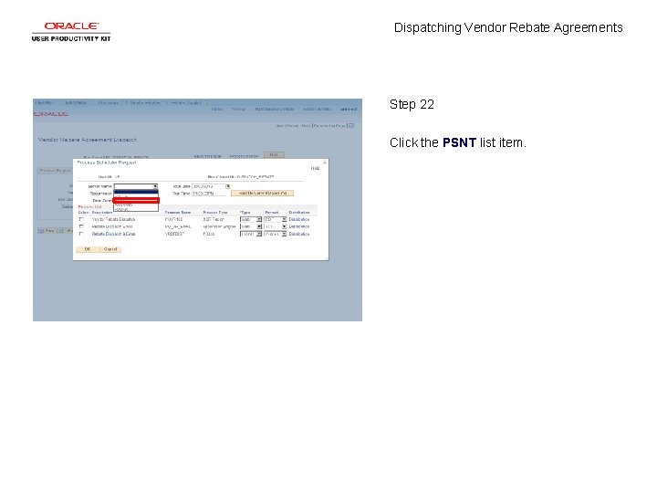 Dispatching Vendor Rebate Agreements Step 22 Click the PSNT list item. 