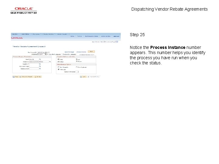 Dispatching Vendor Rebate Agreements Step 25 Notice the Process Instance number appears. This number