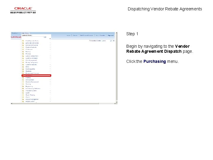 Dispatching Vendor Rebate Agreements Step 1 Begin by navigating to the Vendor Rebate Agreement