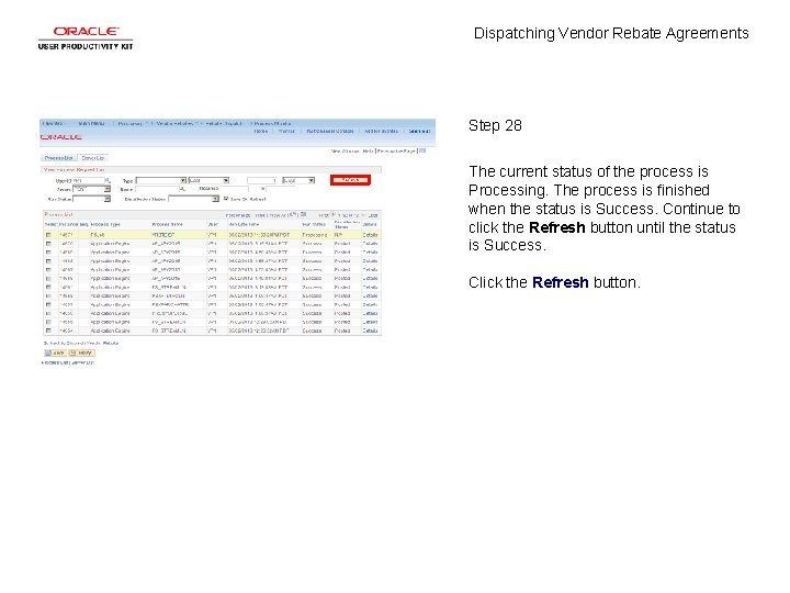 Dispatching Vendor Rebate Agreements Step 28 The current status of the process is Processing.