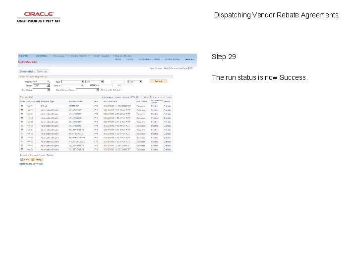 Dispatching Vendor Rebate Agreements Step 29 The run status is now Success. 