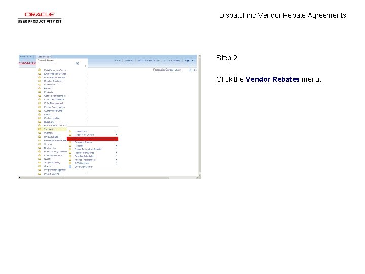 Dispatching Vendor Rebate Agreements Step 2 Click the Vendor Rebates menu. 