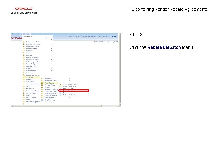 Dispatching Vendor Rebate Agreements Step 3 Click the Rebate Dispatch menu. 