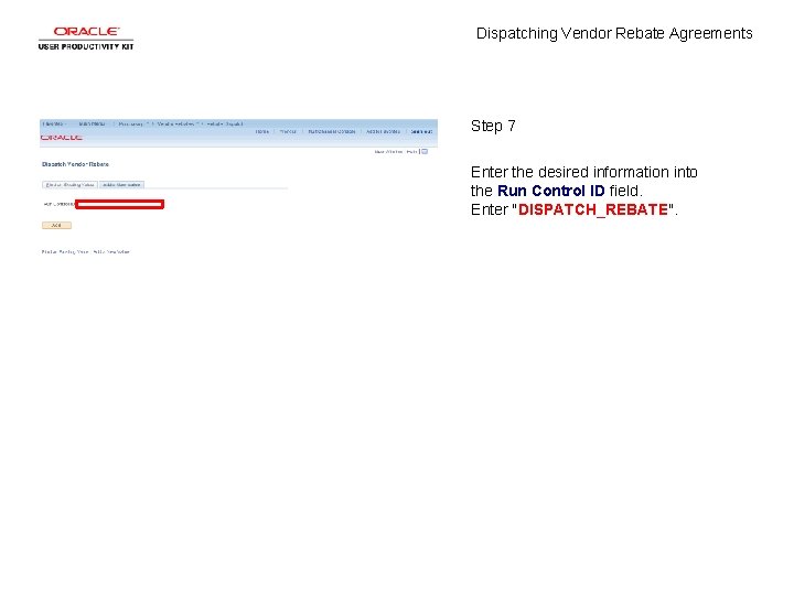 Dispatching Vendor Rebate Agreements Step 7 Enter the desired information into the Run Control