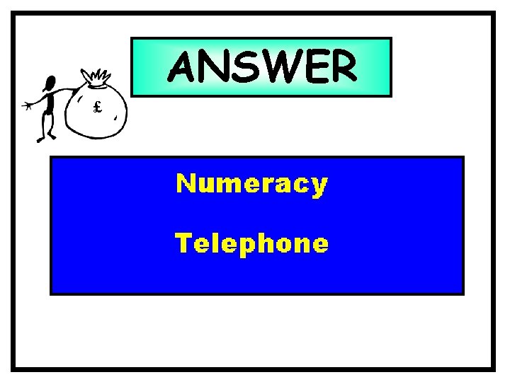 ANSWER £ ANSWER £