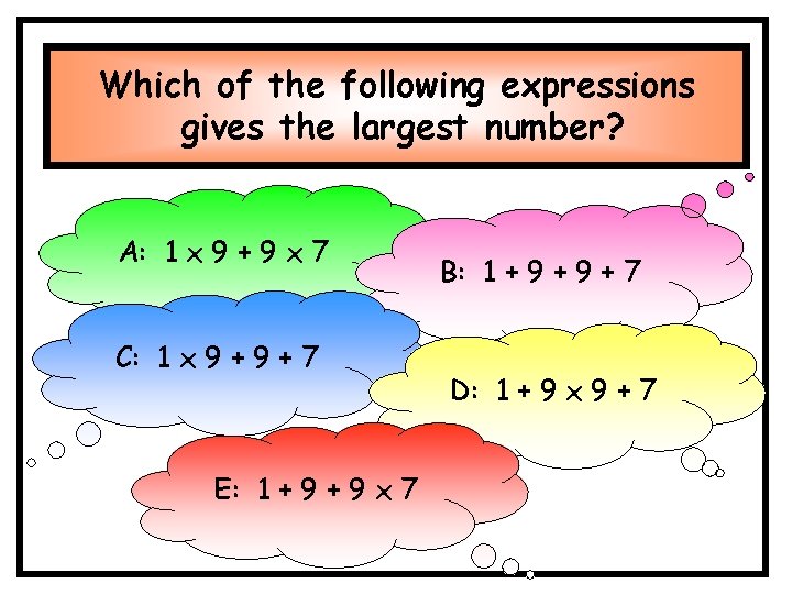 Which of the following expressions gives the largest number? A: 1 x 9 + Which of the following expressions gives the largest number? A: 1 x 9 +