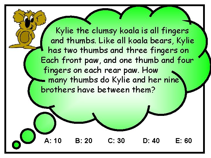 Kylie the clumsy koala is all fingers and thumbs. Like all koala bears, Kylie Kylie the clumsy koala is all fingers and thumbs. Like all koala bears, Kylie