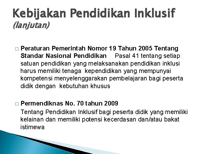 Kebijakan Pendidikan Inklusif (lanjutan) � Peraturan Pemerintah Nomor 19 Tahun 2005 Tentang Standar Nasional