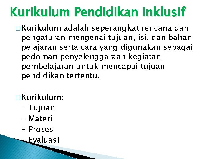 Kurikulum Pendidikan Inklusif � Kurikulum adalah seperangkat rencana dan pengaturan mengenai tujuan, isi, dan