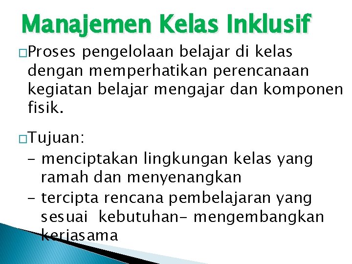 Manajemen Kelas Inklusif �Proses pengelolaan belajar di kelas dengan memperhatikan perencanaan kegiatan belajar mengajar