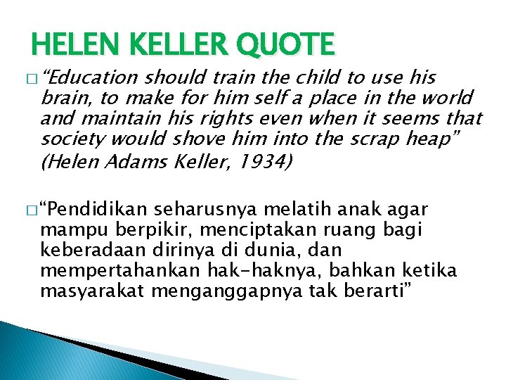 HELEN KELLER QUOTE � “Education should train the child to use his brain, to