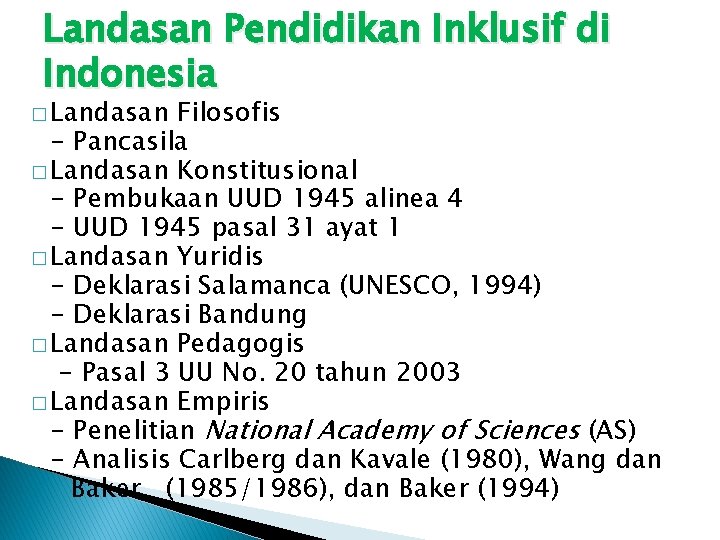 Landasan Pendidikan Inklusif di Indonesia � Landasan Filosofis - Pancasila � Landasan Konstitusional -