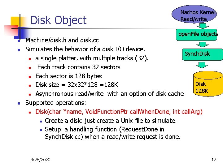 Disk Object Nachos Kernel Read/write open. File objects n n n Machine/disk. h and
