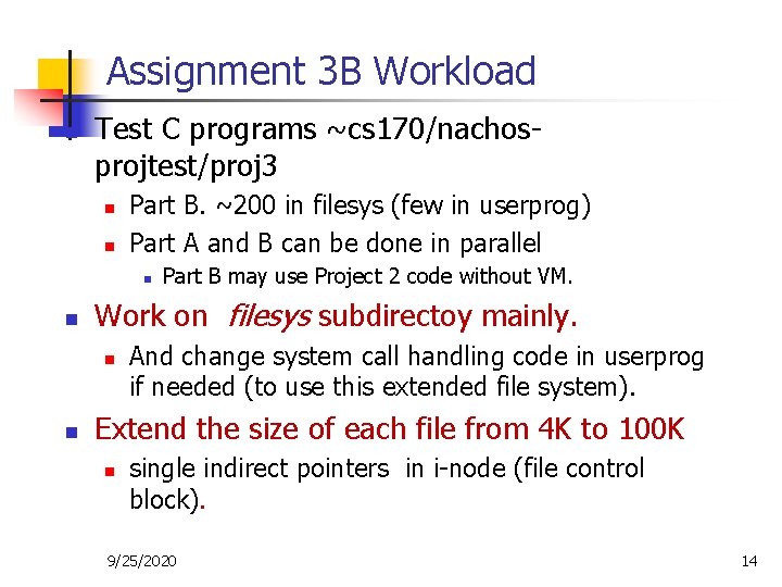 Assignment 3 B Workload n Test C programs ~cs 170/nachosprojtest/proj 3 n n Part