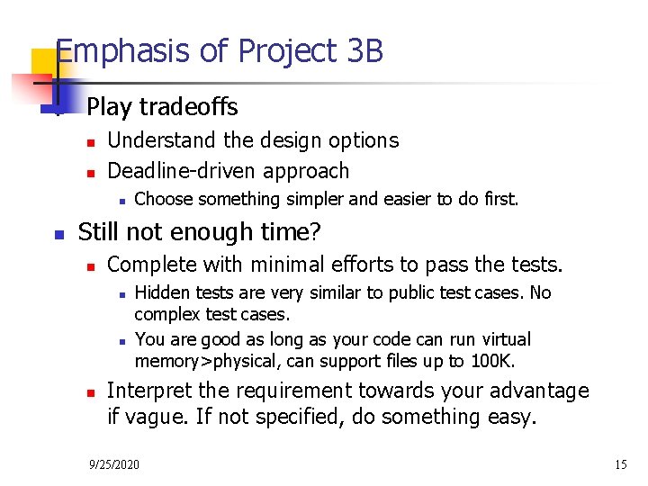 Emphasis of Project 3 B n Play tradeoffs n n Understand the design options