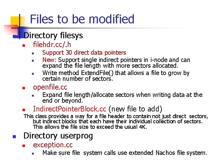 Files to be modified n Directory filesys n filehdr. cc/. h n n openfile.