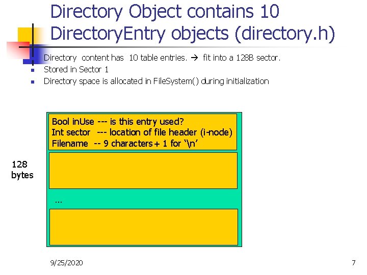 Directory Object contains 10 Directory. Entry objects (directory. h) n n n Directory content