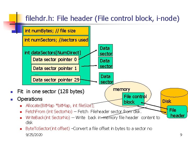 filehdr. h: File header (File control block, i-node) … int num. Bytes; // file