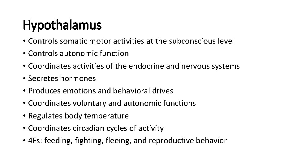 Hypothalamus • Controls somatic motor activities at the subconscious level • Controls autonomic function
