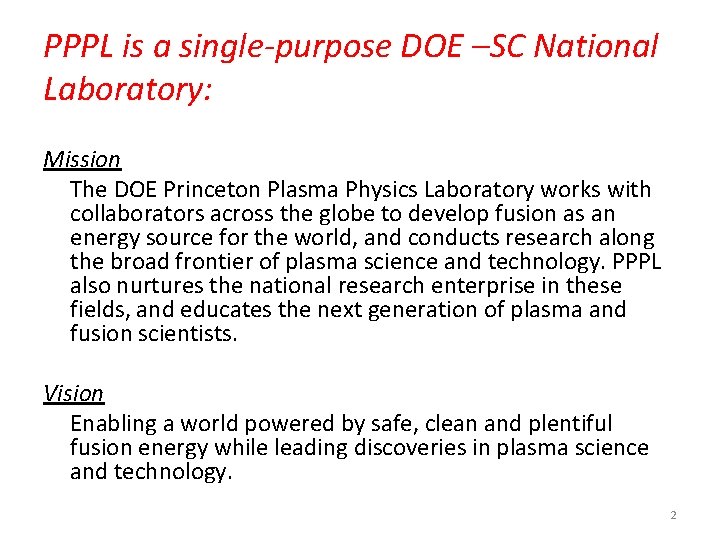 PPPL is a single-purpose DOE –SC National Laboratory: Mission The DOE Princeton Plasma Physics